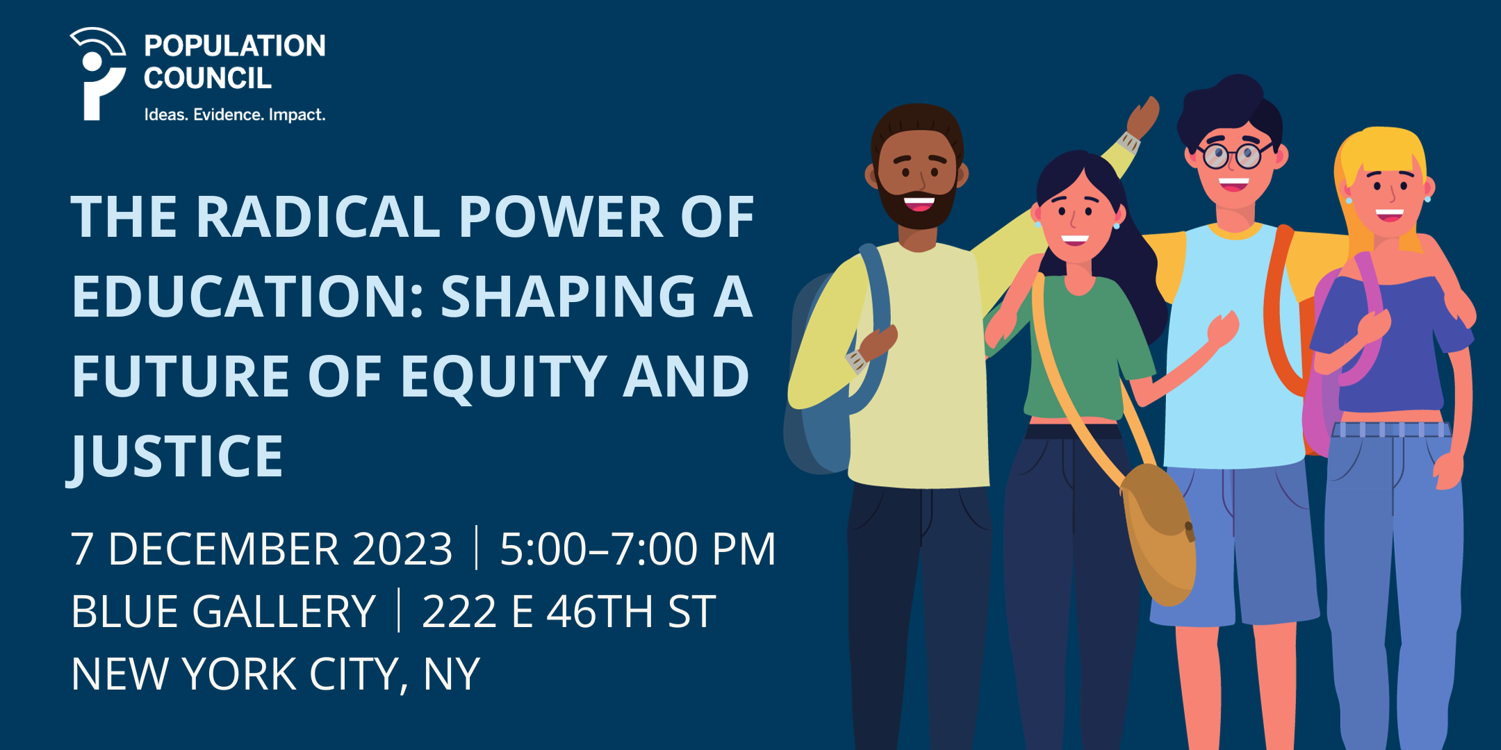 Graphic with event information: The Radical Power of Education: Shaping a Future of Equity and Justice will be held on 7 December from 5 to 7 pm at the Blue Gallery in New York City. The Blue Gallery is located at 222 East 46th St.