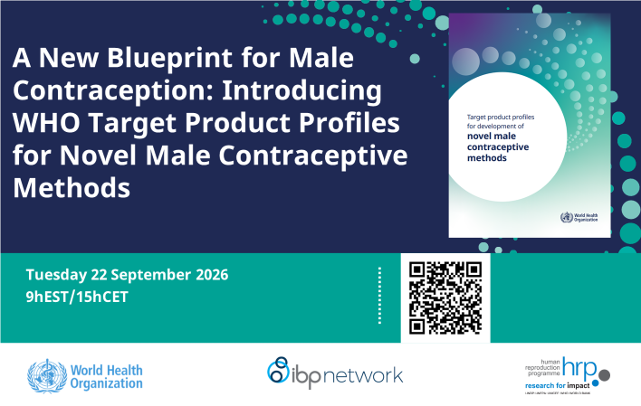 Webinar: A New Blueprint for Male Contraception: Introducing WHO Target Product Profiles for novel male contraceptive methods, 22 September, 9 am EDT/3 pm CET